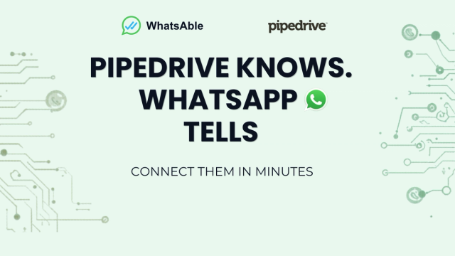 Pipedrive Knows. WhatsApp Tells. Connect Them in Minutes.