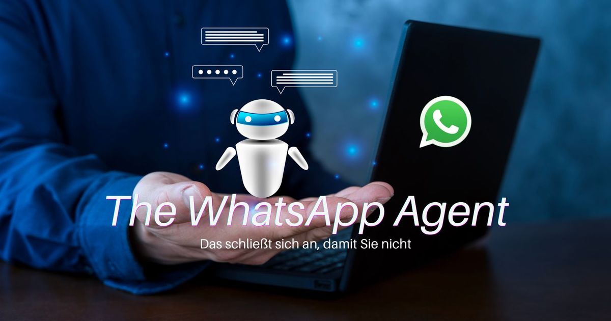 Der WhatsApp-Agent, der nachfasst, damit Sie es nicht tun müssen