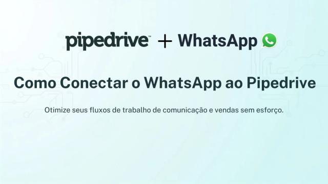 Como Conectar o WhatsApp ao Pipedrive (e Realmente Receber Respostas)