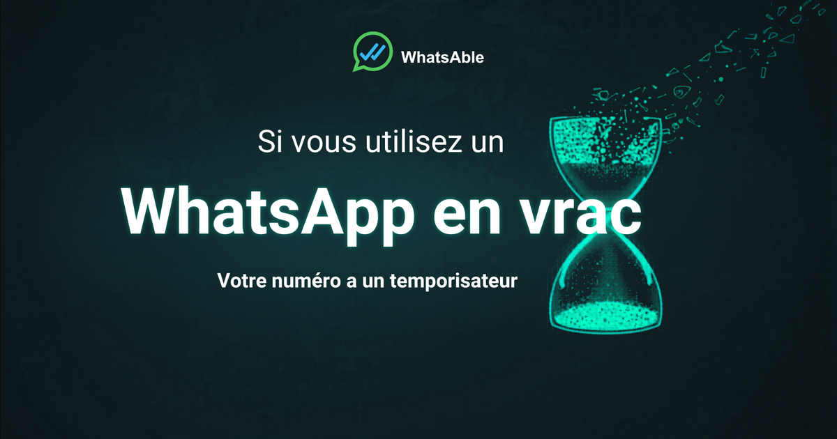 Si vous utilisez un outil de "WhatsApp en masse", votre numéro est en sursis