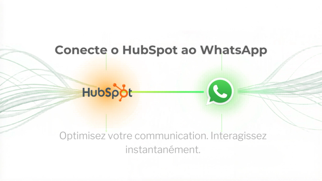 Connectez HubSpot à WhatsApp. Proprement.