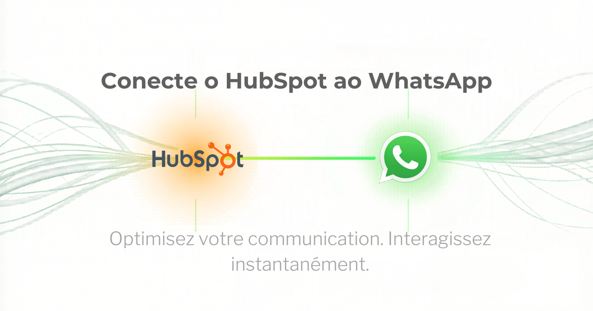 Connectez HubSpot à WhatsApp. Proprement.