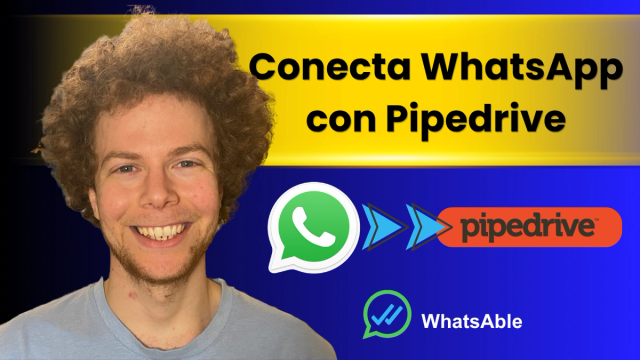 Cómo conectar WhatsApp a Pipedrive (Guía de configuración de WhatsAble)