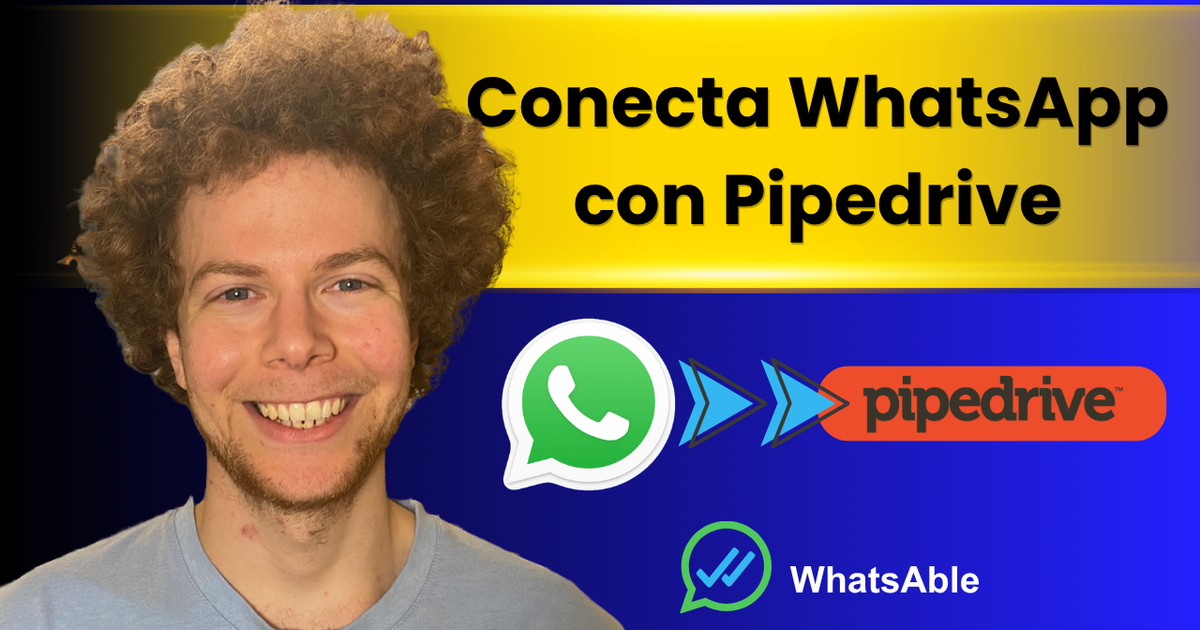 Cómo conectar WhatsApp a Pipedrive (Guía de configuración de WhatsAble)