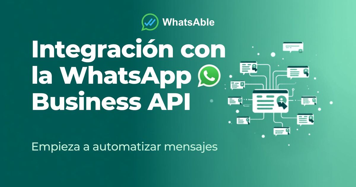 Integración con la WhatsApp Business API: conecta WhatsApp con las herramientas que ya usas
