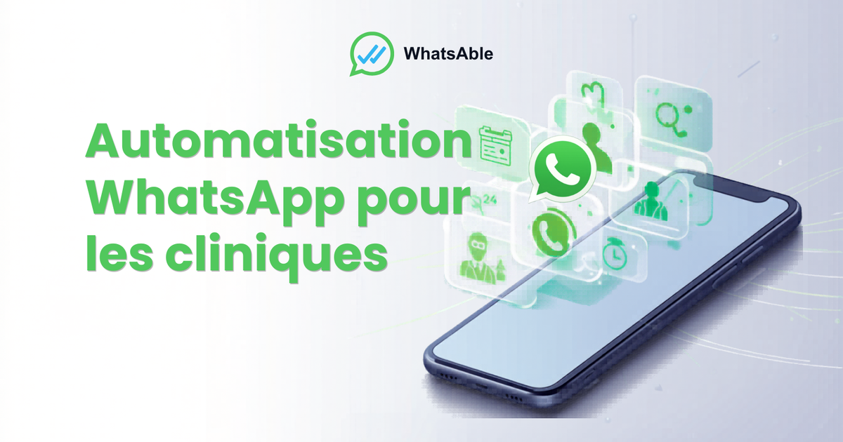 Automatisation WhatsApp pour les cliniques : 8 façons de réduire les absences et fidéliser les patients en 2026