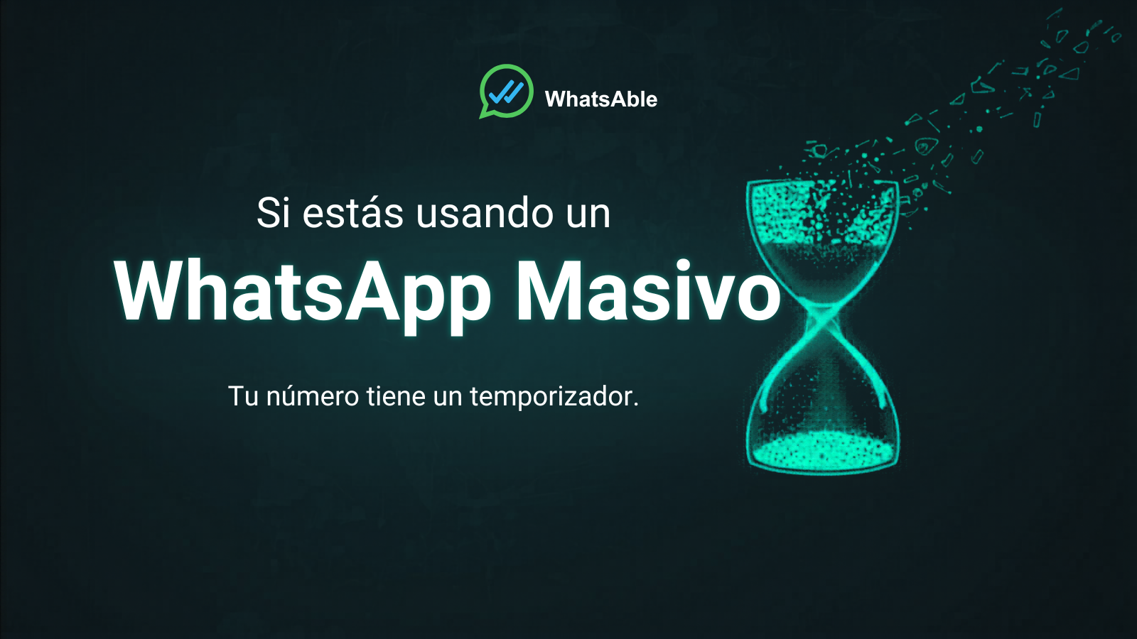 Si usas una herramienta de "WhatsApp masivo", tu número está corriendo un reloj