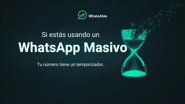 Si usas una herramienta de "WhatsApp masivo", tu número está corriendo un reloj