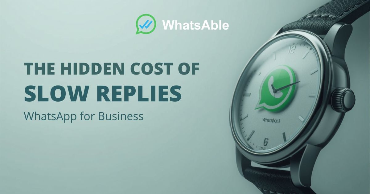The Hidden Cost of Slow Replies on WhatsApp