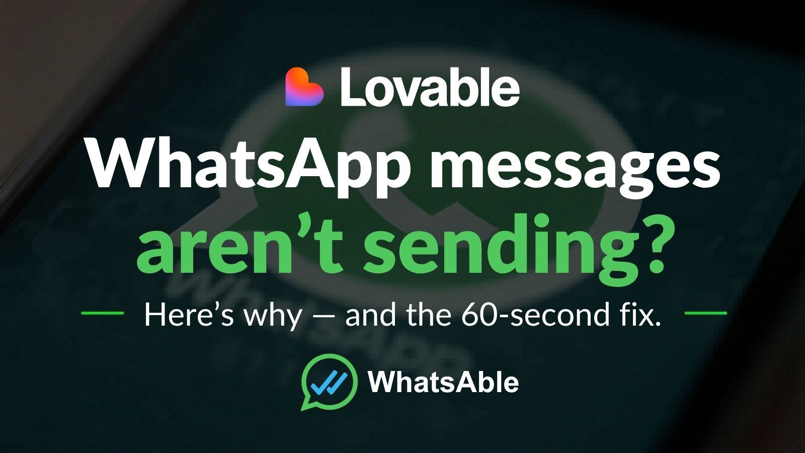 Your Lovable app's WhatsApp messages aren't sending.
