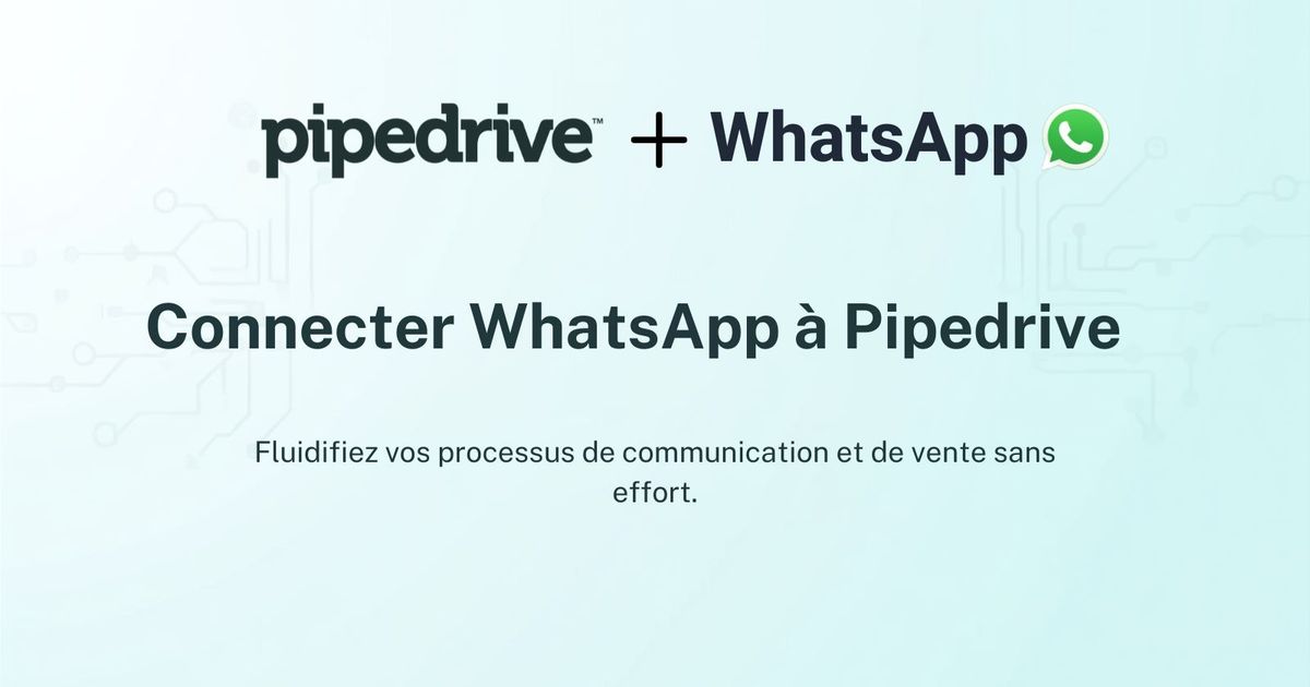 Connecter WhatsApp à Pipedrive (sans code)