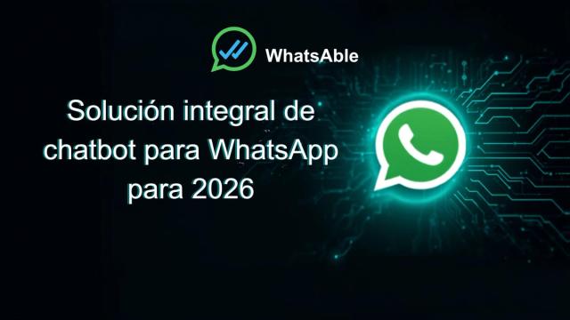 La solución completa de chatbot de WhatsApp para 2026
