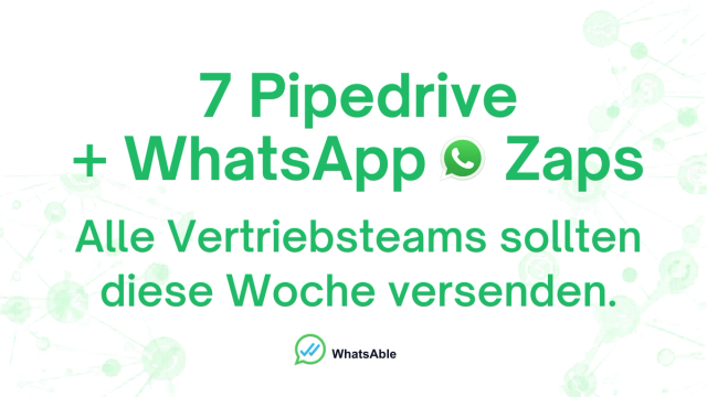 7 Pipedrive + WhatsApp Zaps, die jedes Vertriebsteam diese Woche live nehmen sollte