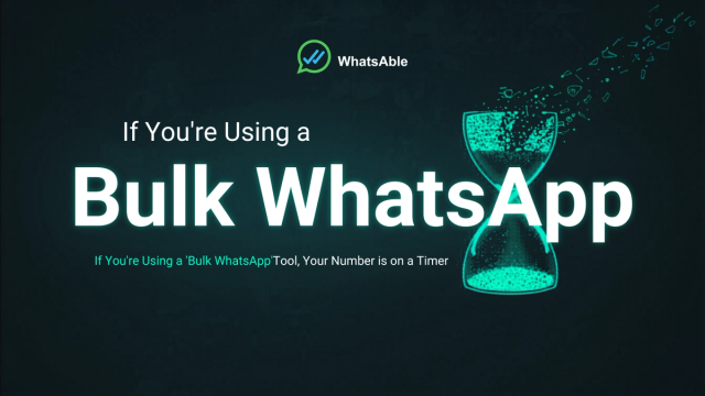 If You're Using a "Bulk WhatsApp" Tool, Your Number Is on a Timer