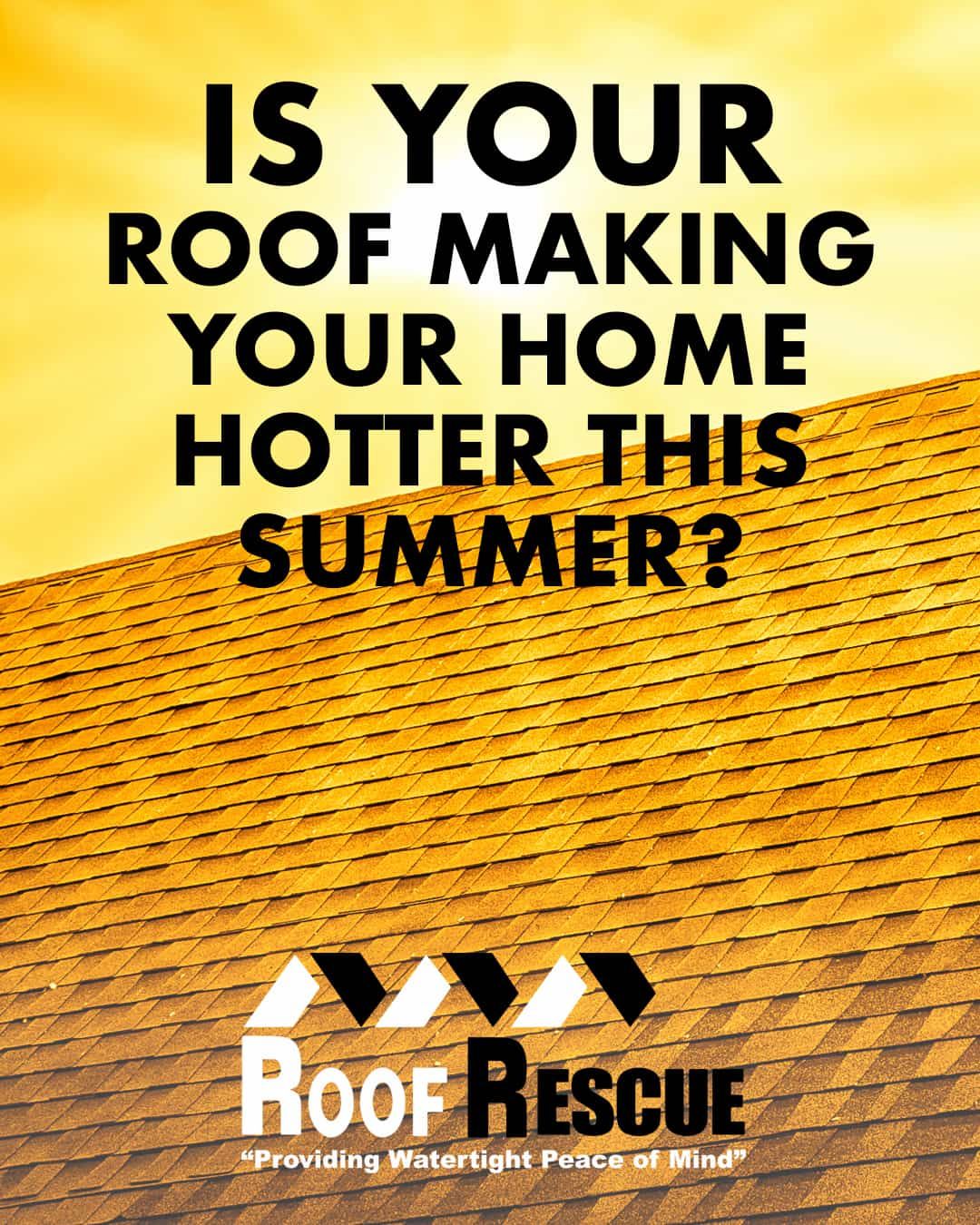 Is Your Roof Making Your Home Hotter This Summer?
