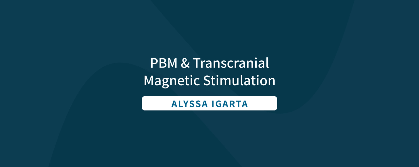 PBM & Transcranial Magnetic Stimulation, Alyssa Igarta