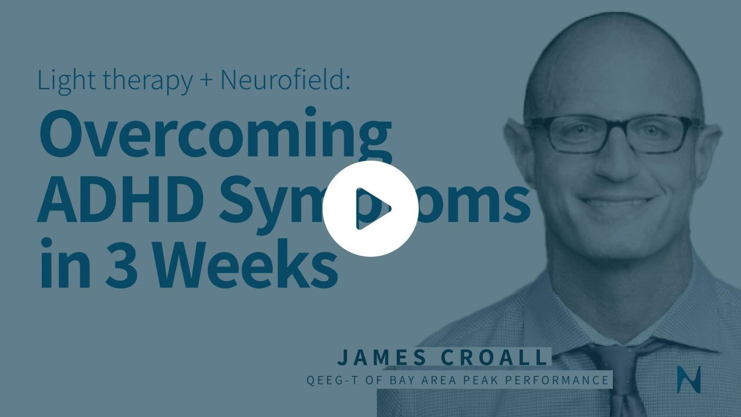 Helping a client overcome ADHD symptoms in 3 weeks using tPBM & Neurofield
