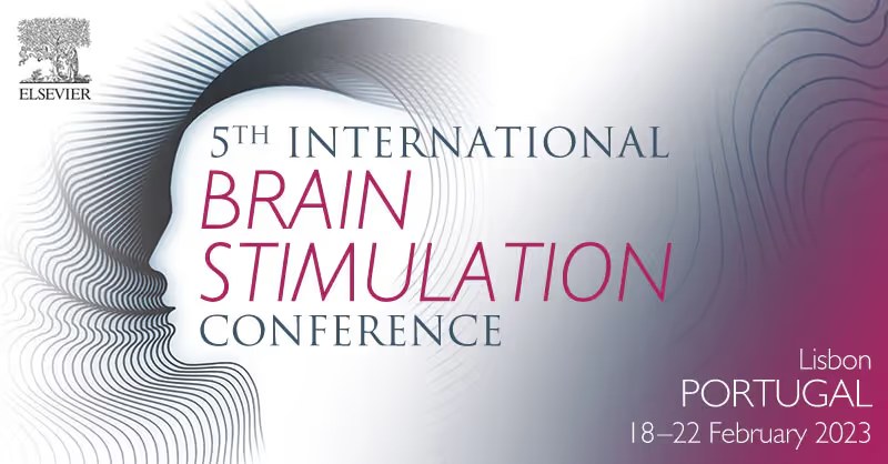 5th International Brain Stimulation Conference, Lisbon Portugal, 18-22 February 2023