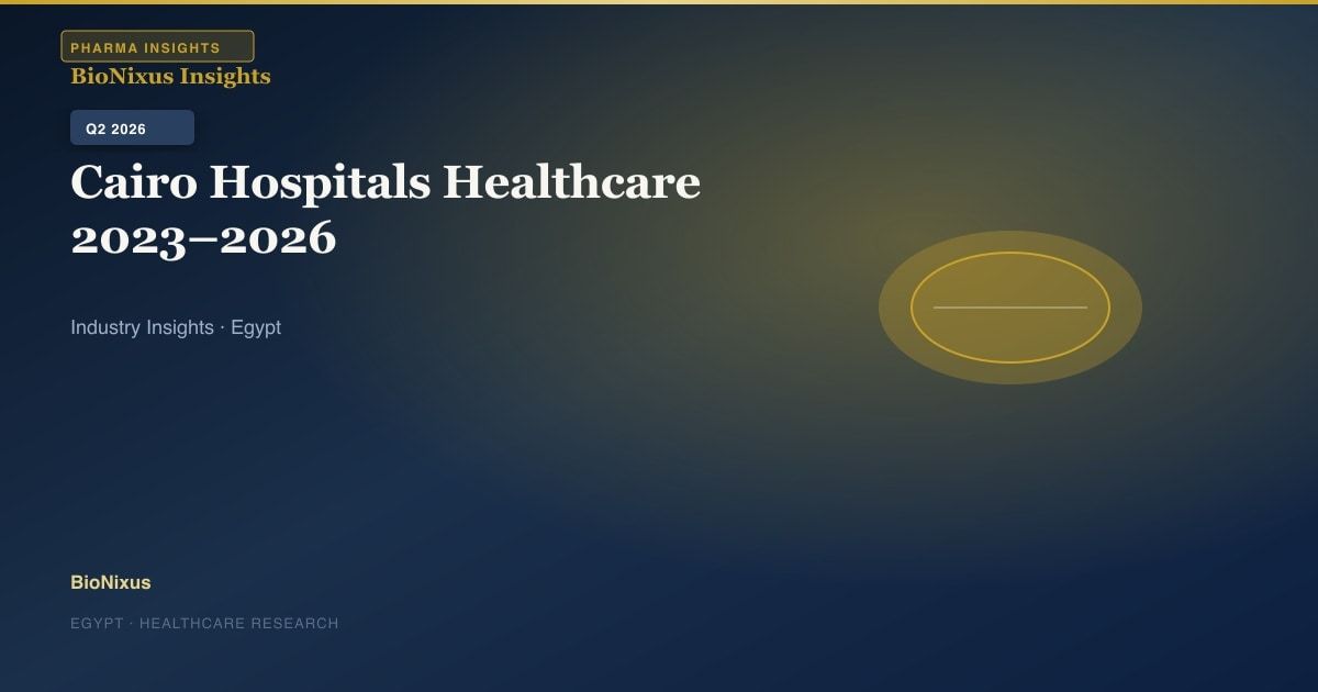 Healthcare Overview: The Egyptian Market in 2026 — Pharma, Policy, and Digital Transformation