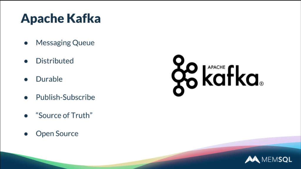 Kafka and SingleStore share complementary characteristics such as "exactly-once" support.