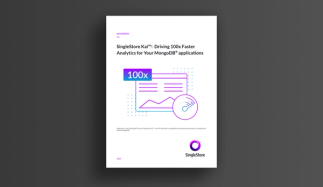 SingleStore Kai™: Driving 100x Faster Analytics for Your MongoDB® Apps