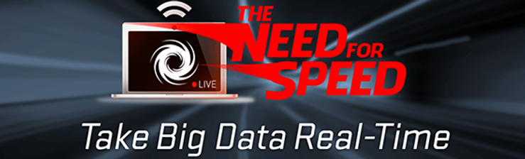The Need for Speed Webinar: Take Big Data Real-Time
