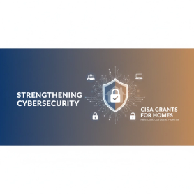 CISA Grants Over $100 Million to Boost Home Cybersecurity in FY2025