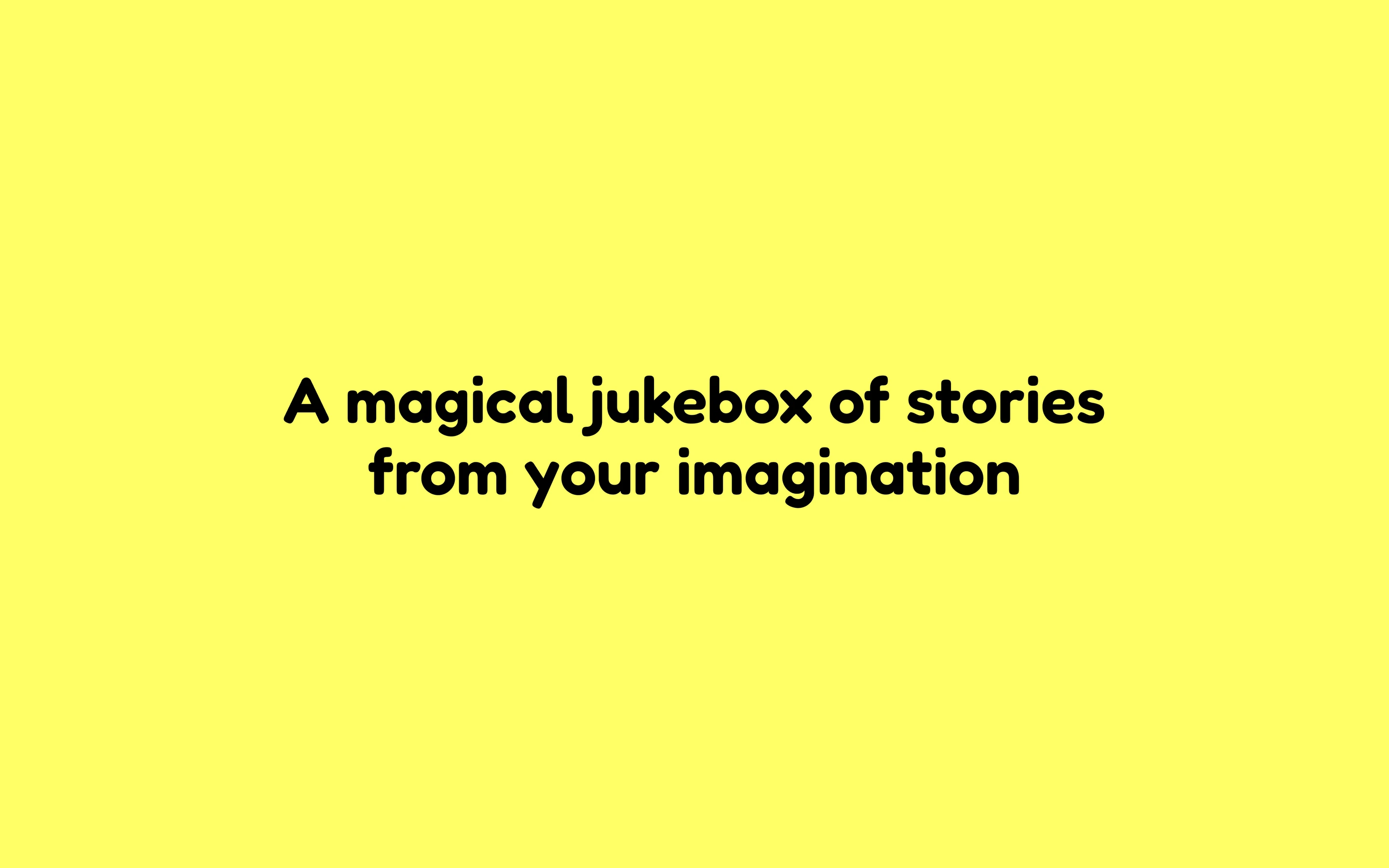 Nova brand statement: a magical jukebox of stories from your imagination