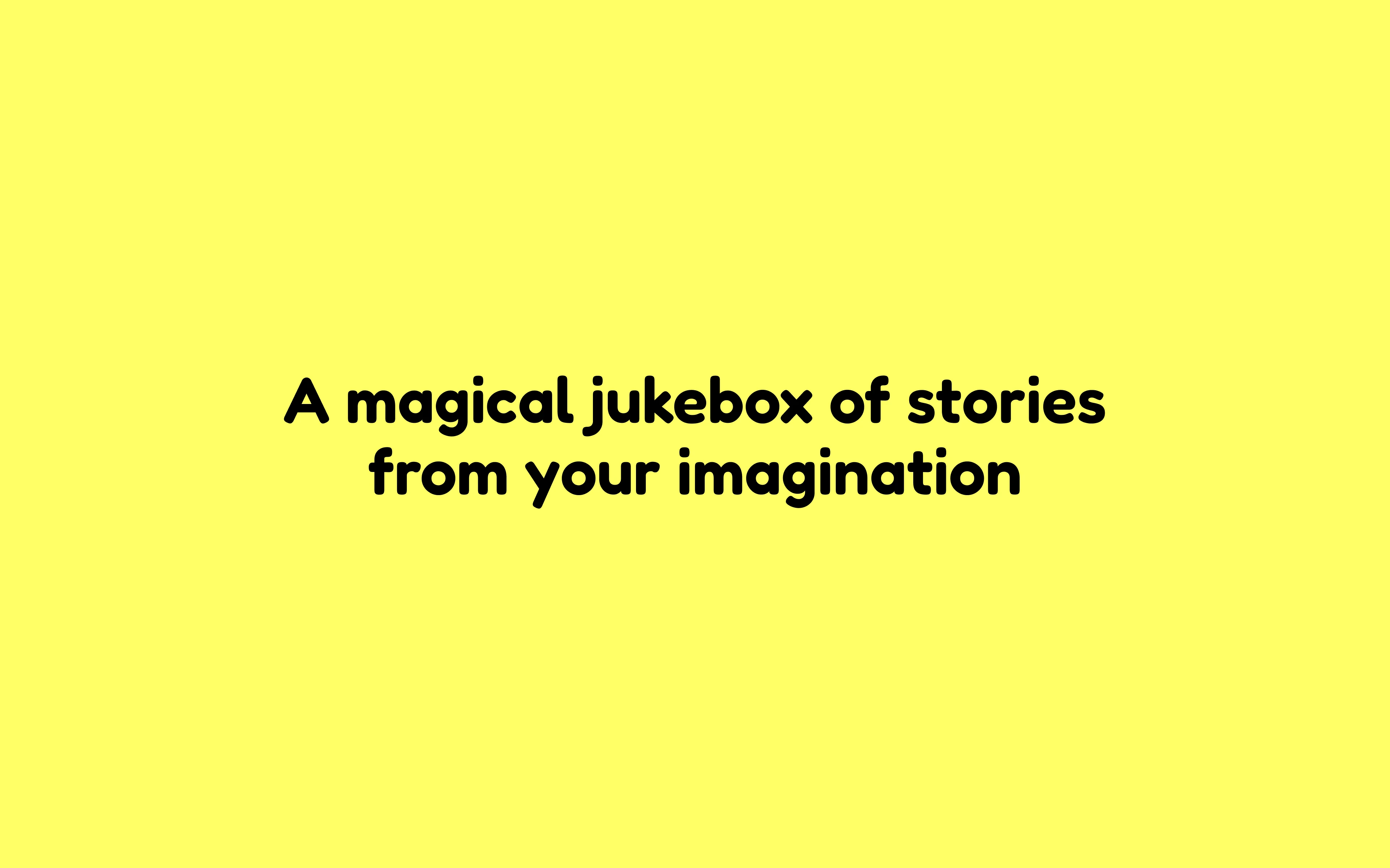 Nova brand statement: a magical jukebox of stories from your imagination