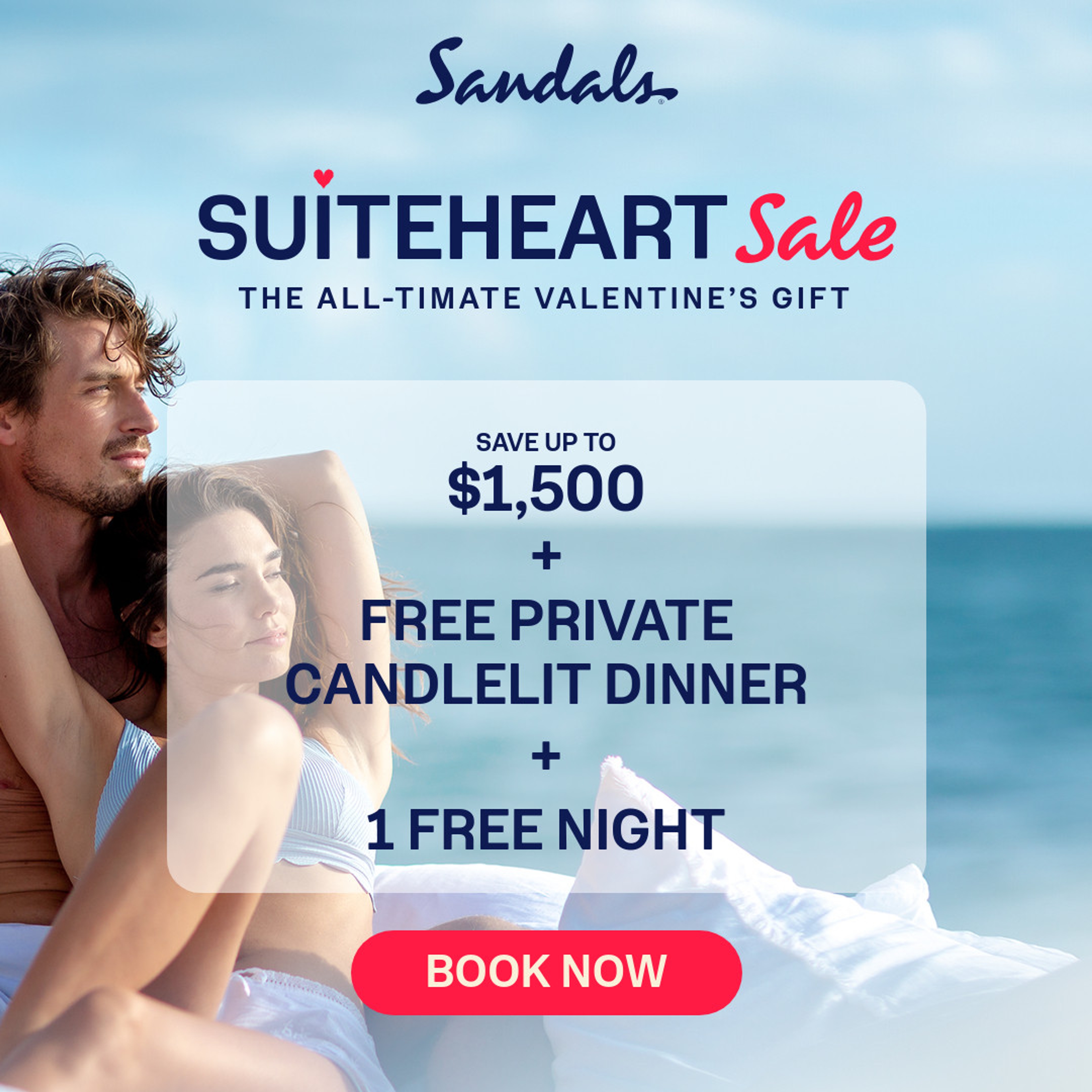 Romantic couple in swimwear lounging by an infinity pool with turquoise ocean and clear blue sky in background at Sandals resort. Promotional text reads "Suiteheart Sale - The All-timate Valentine's Gift" with offer details: Save up to $1,500 plus free private candlelit dinner plus 1 free night, with red "Book Now" button.