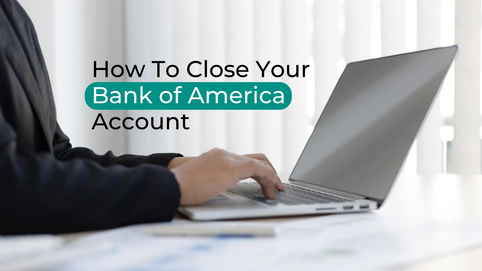 How to Close Your Bank of America Account