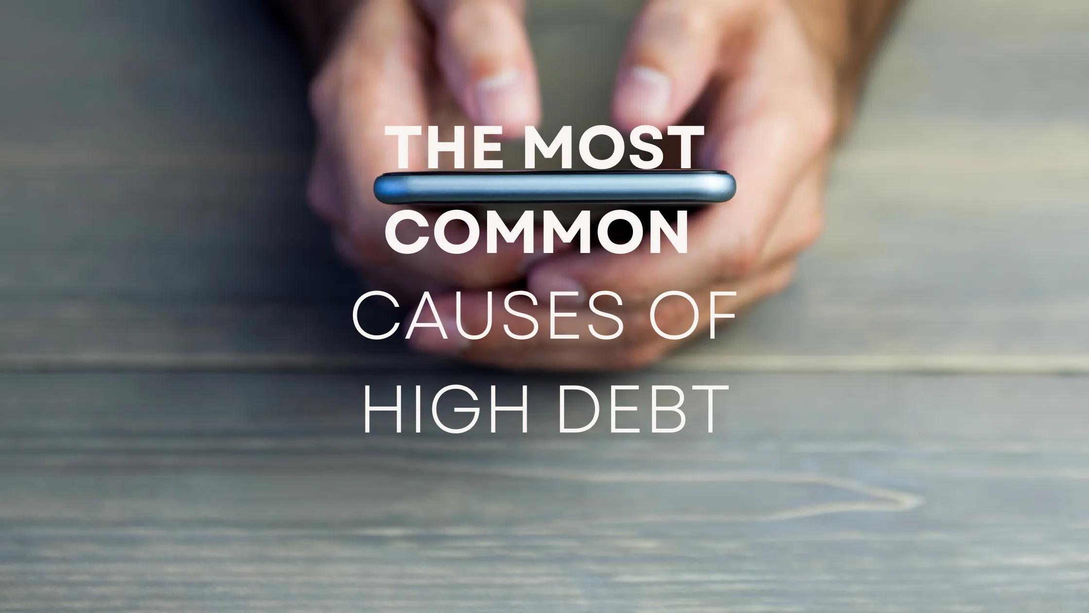 The Most Common Causes of High Debt