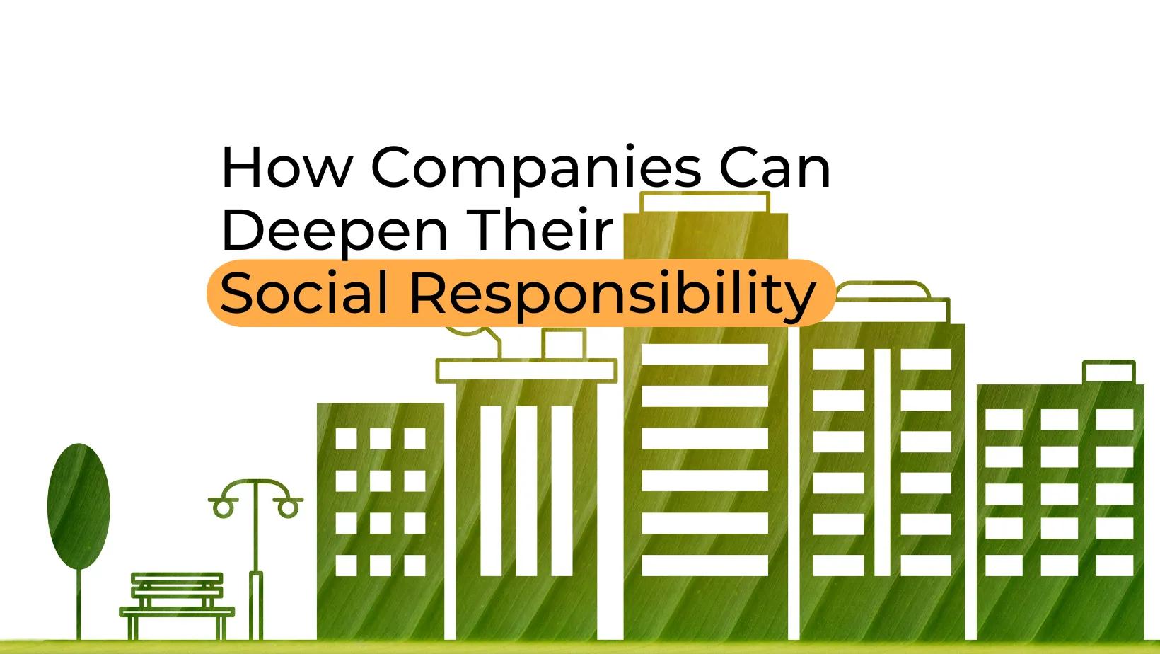 How companies can deepen their social responsibility