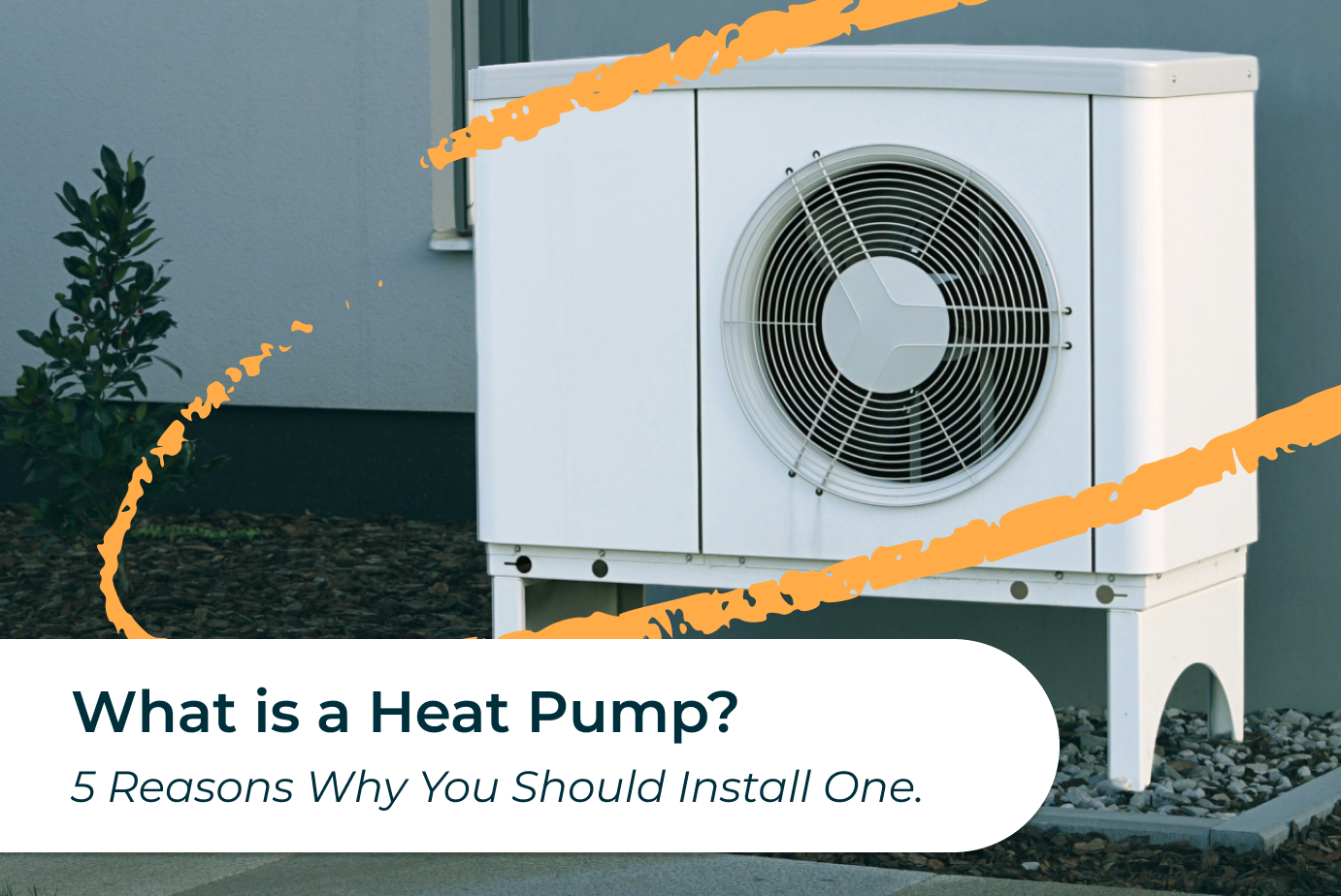What is a Heat Pump? 5 Reasons Why You Should Install One.