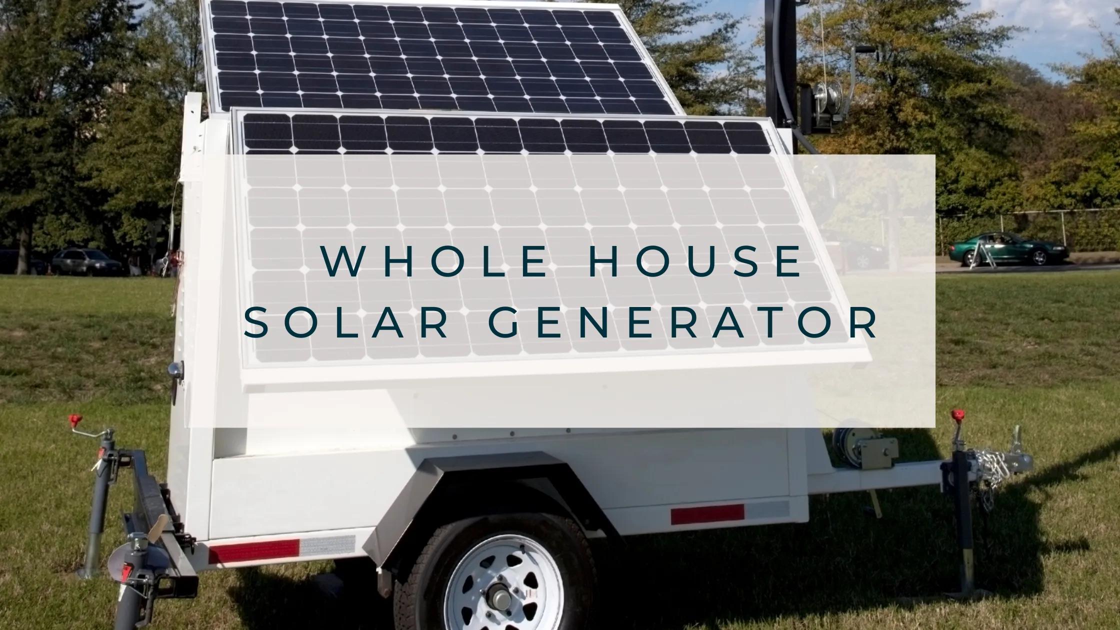 Whole House Solar Generator