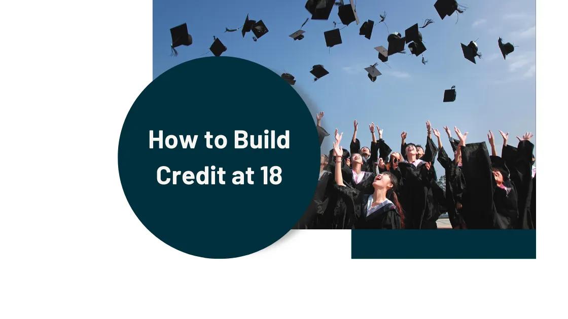 How to Build Credit at 18