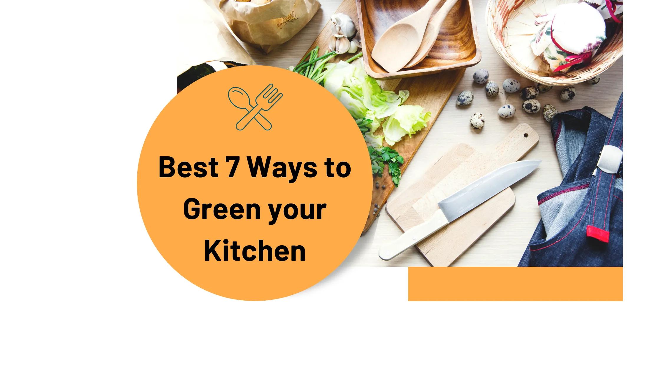 Best 7 Ways to Green your Kitchen