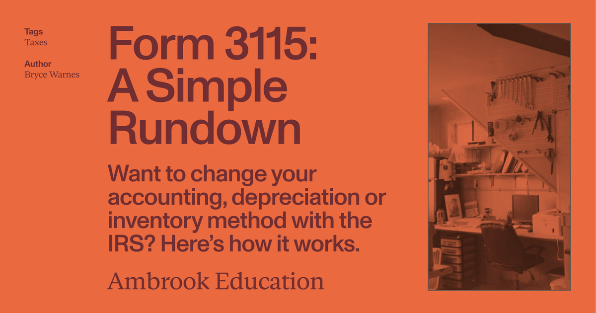 Form 3115: How to Change Your Accounting Method With the IRS - Ambrook