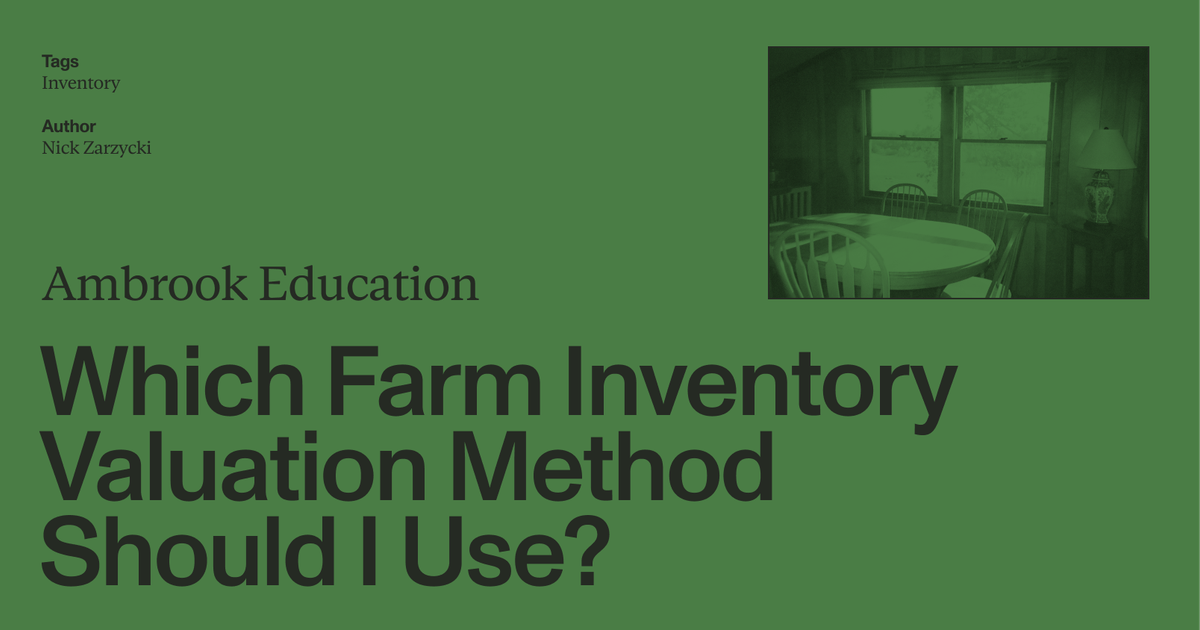 Farm Inventory Which Farm Inventory Valuation Method Should I Use? - Ambrook