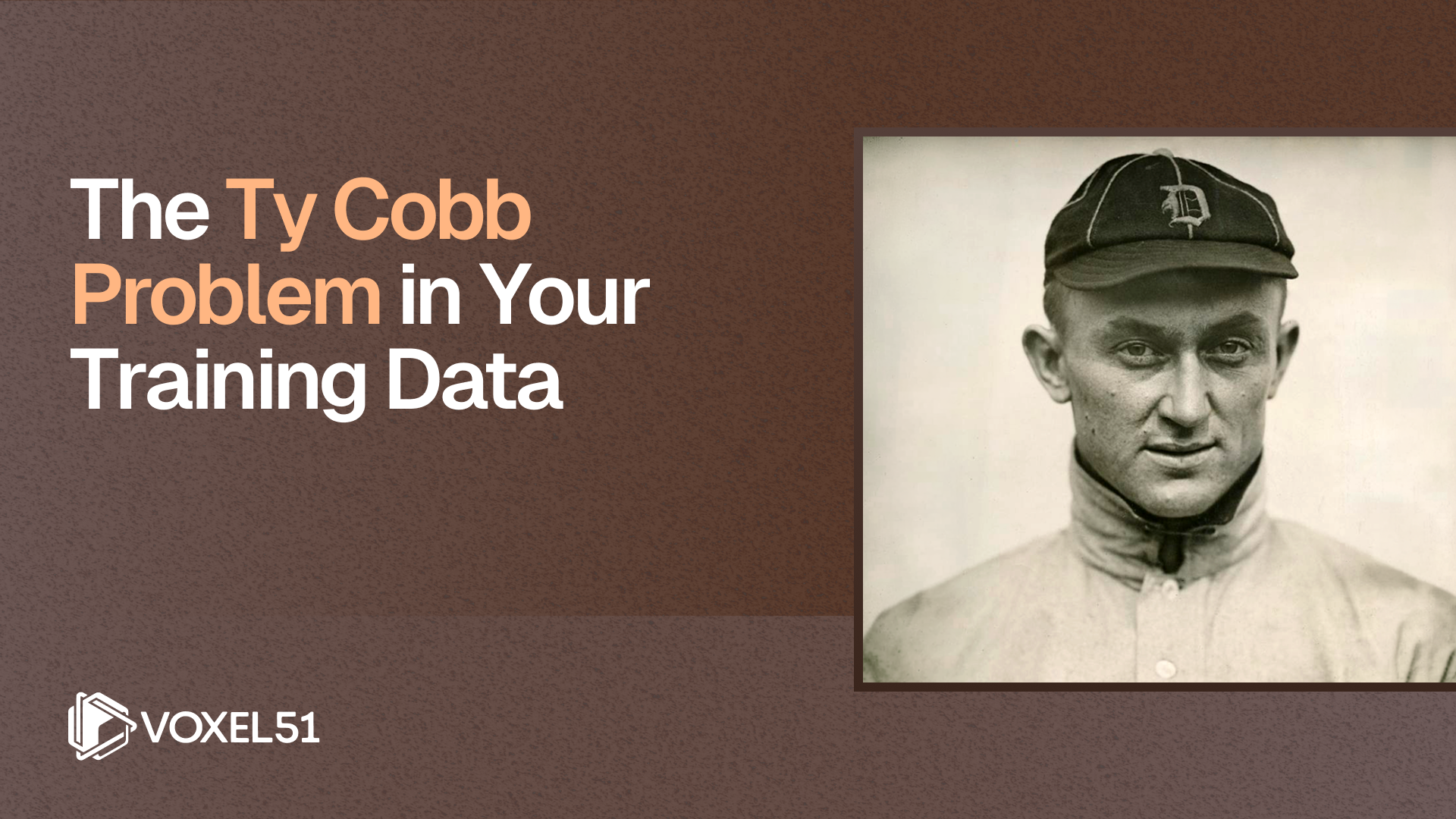 The Ty Cobb Problem in Your Training Data, with a 1913 black and white photo of Ty Cobb.