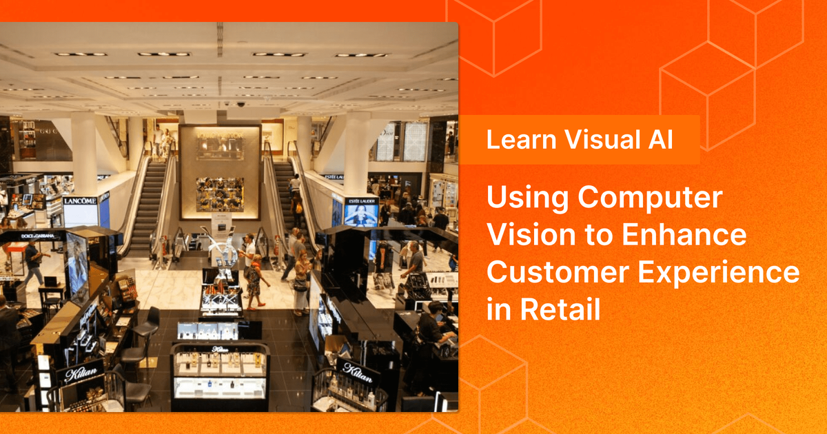 Retail Computer Vision to Enhance Customer Experience | Voxel51