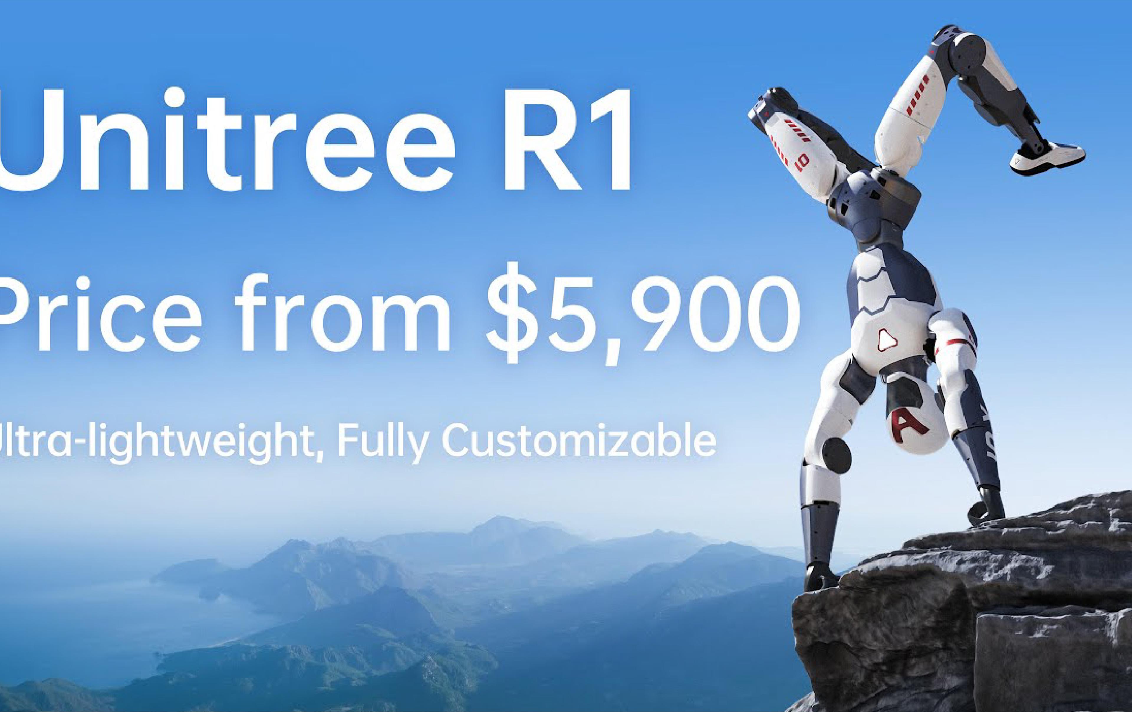 Promotional graphic reading "Unitree R1, price from $5,900, ultra-lightweight, fully customizable", with the robot doing a handstand on a clifftop
