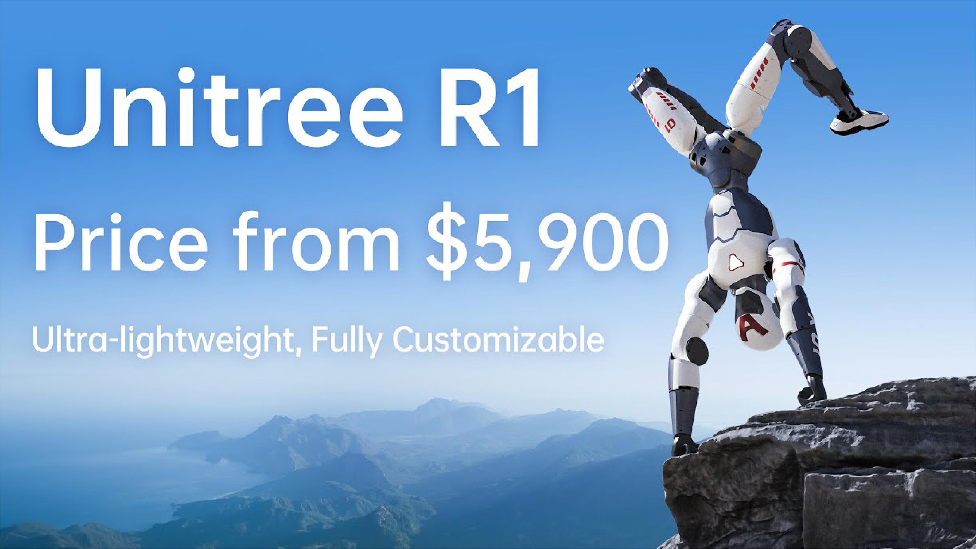Promotional graphic reading "Unitree R1, price from $5,900, ultra-lightweight, fully customizable", with the robot doing a handstand on a clifftop