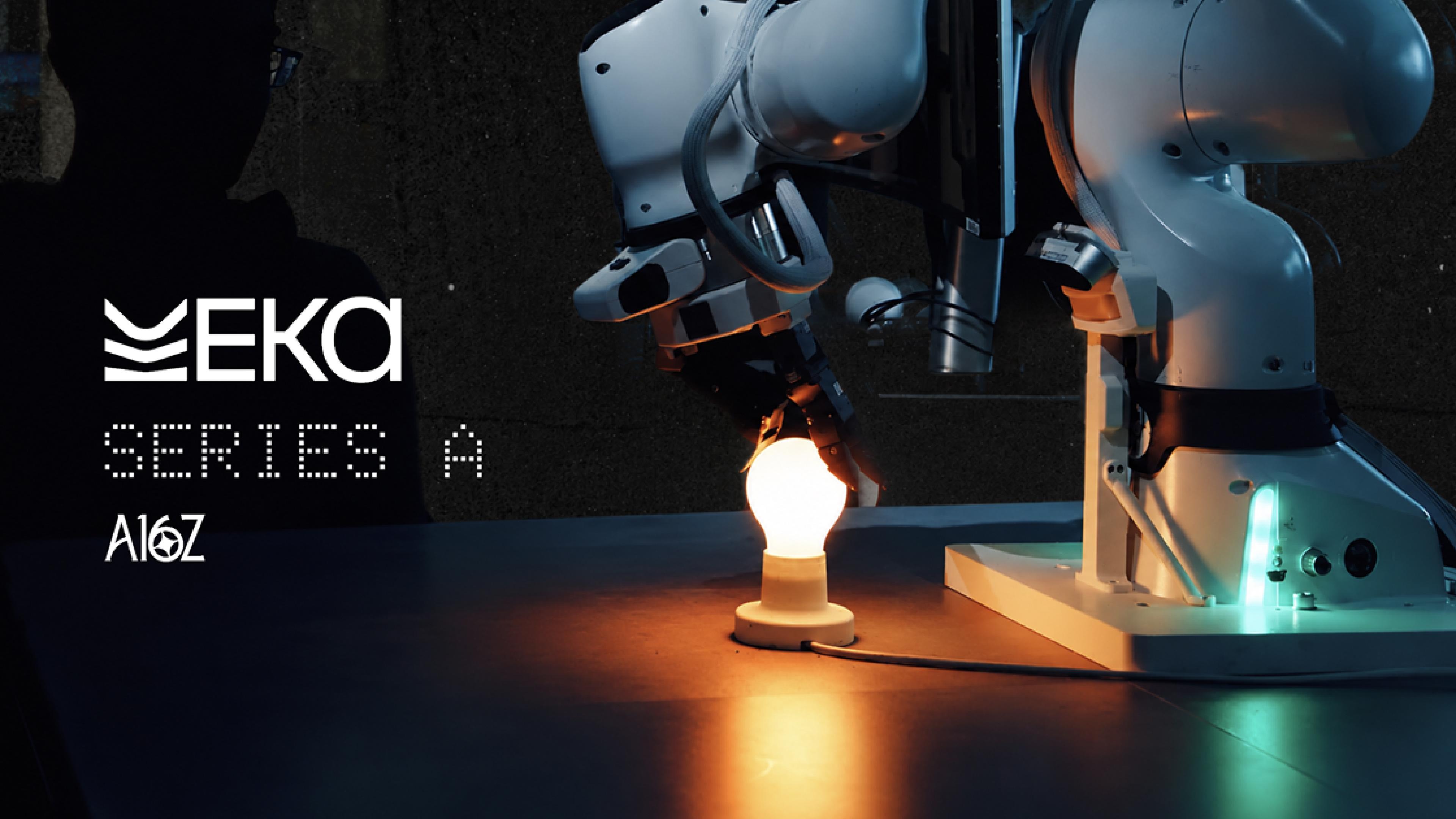 Eka Robotics' dual-arm robotic system manipulates a glowing light bulb on a tabletop, alongside the company's logo and Series A funding announcement graphic.