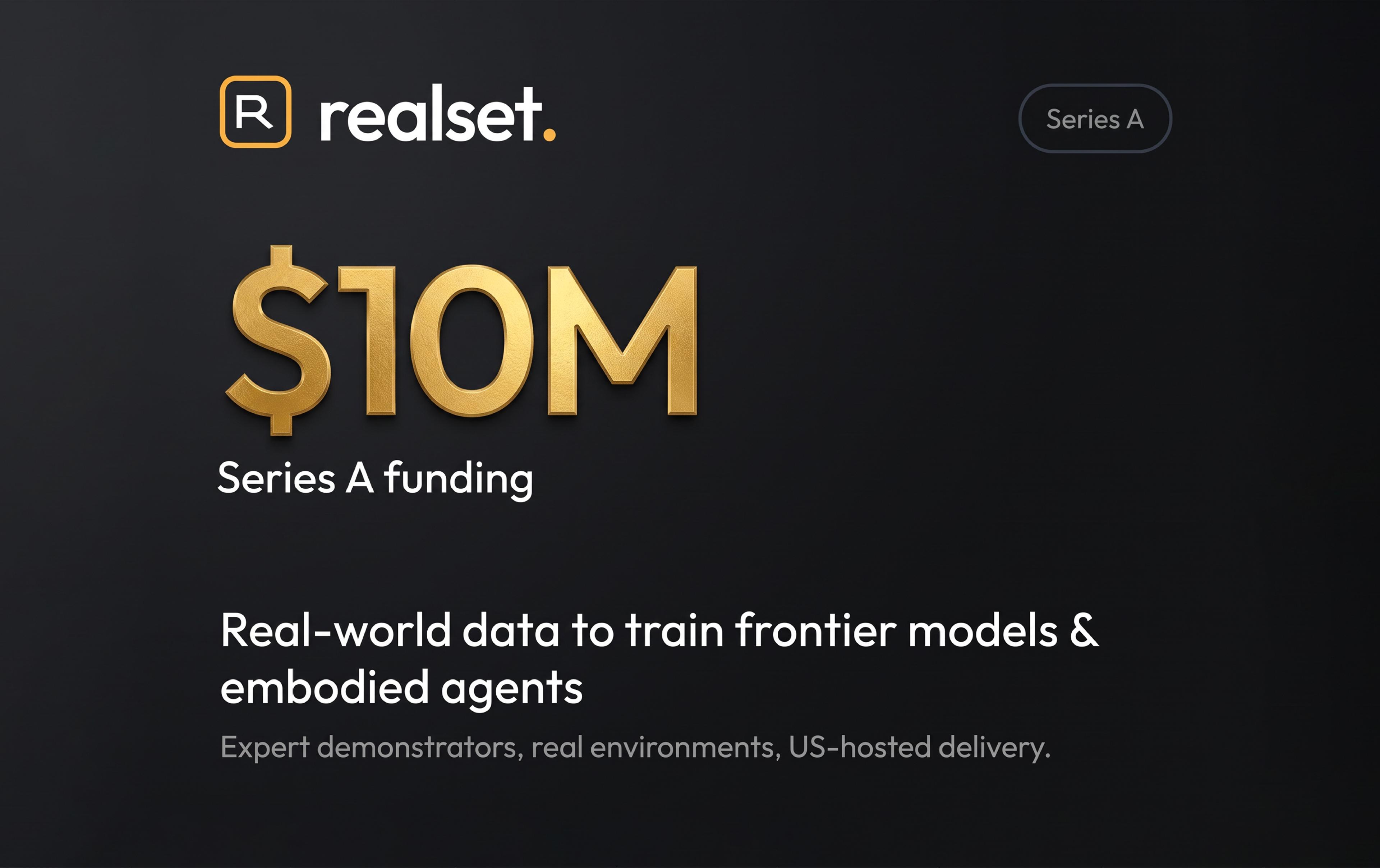 Realset graphic announcing $10 million in Series A funding for real-world data used to train frontier AI models and embodied agents.