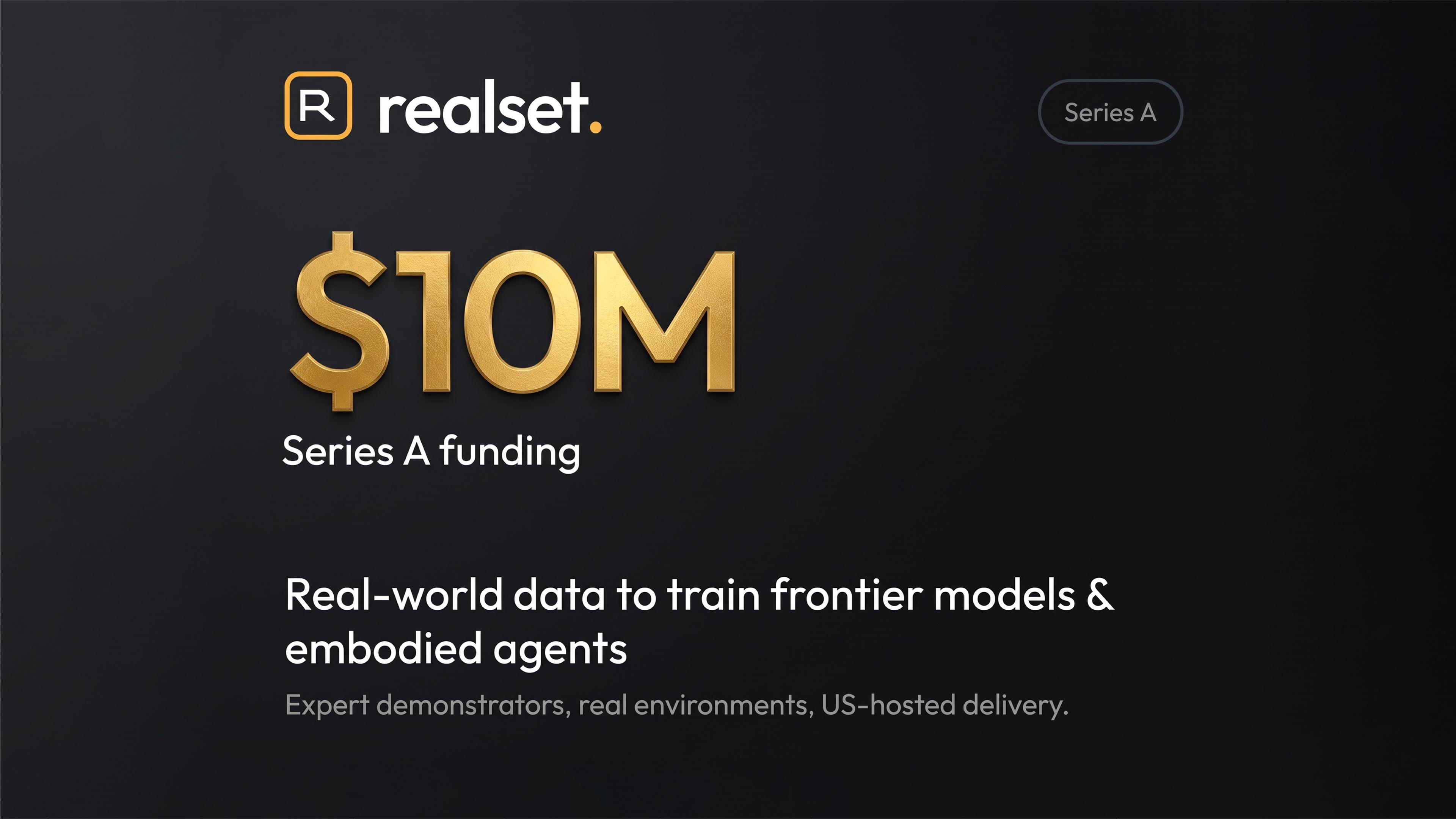 Realset graphic announcing $10 million in Series A funding for real-world data used to train frontier AI models and embodied agents.