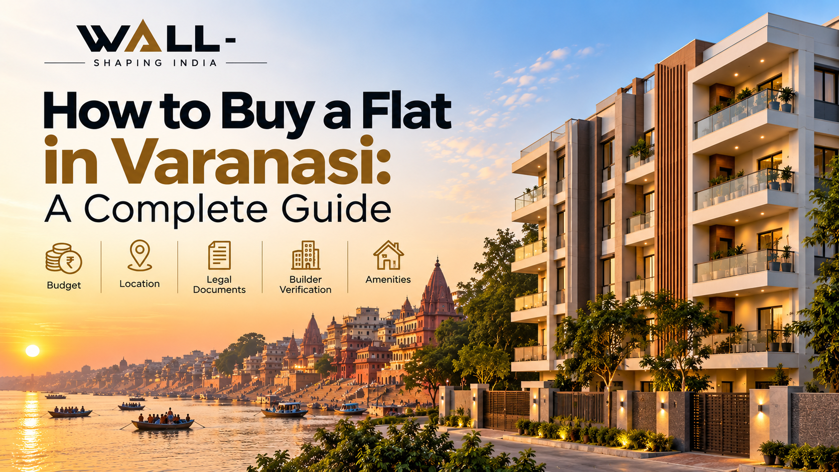 How to Buy a Flat in Varanasi: Complete Guide | WALL INFRA