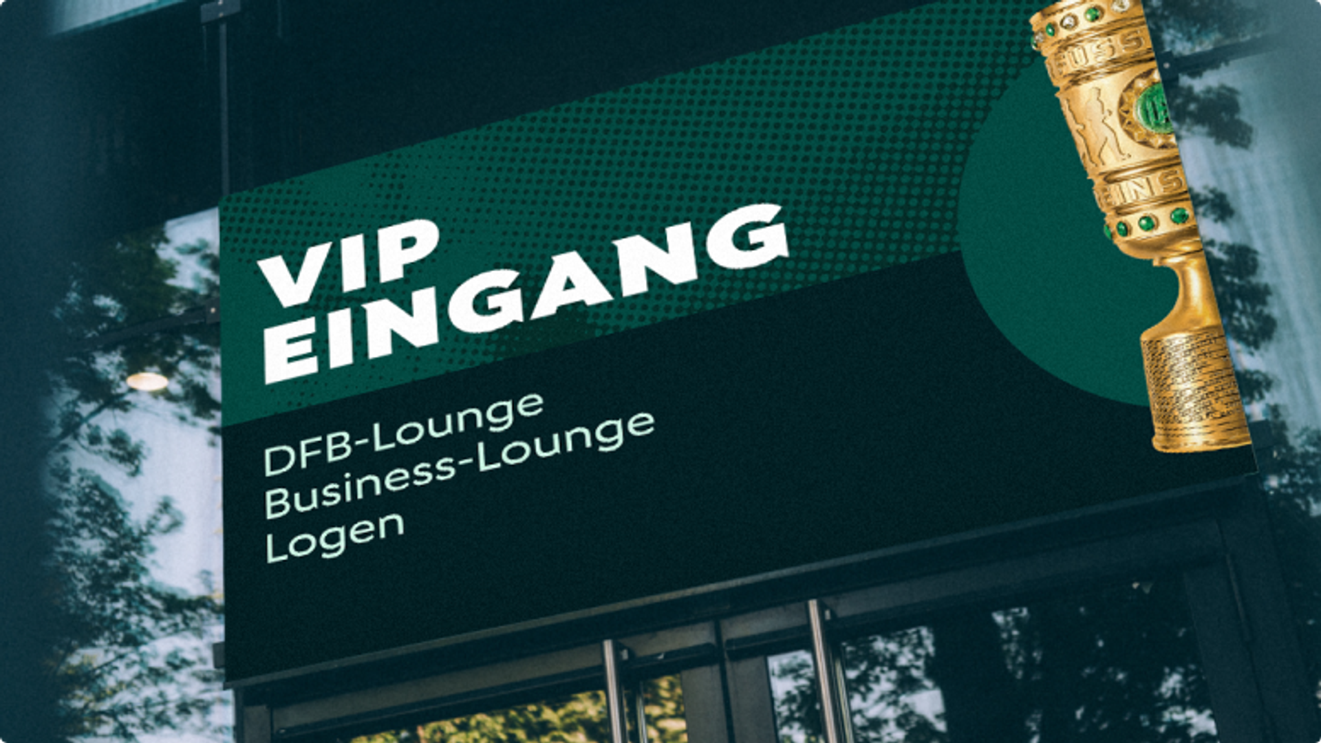 Beschilderung VIP Eingang DFB-Lounge, Business-Lounge, Logen im DFB-Pokal-Design mit Pokalmotiv.
