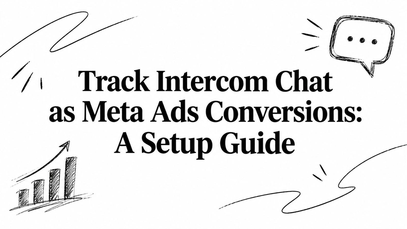 Track Intercom Chat as Meta Ads Conversions: A Setup Guide