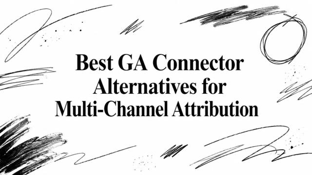 Best GA Connector Alternatives for Multi-Channel Attribution